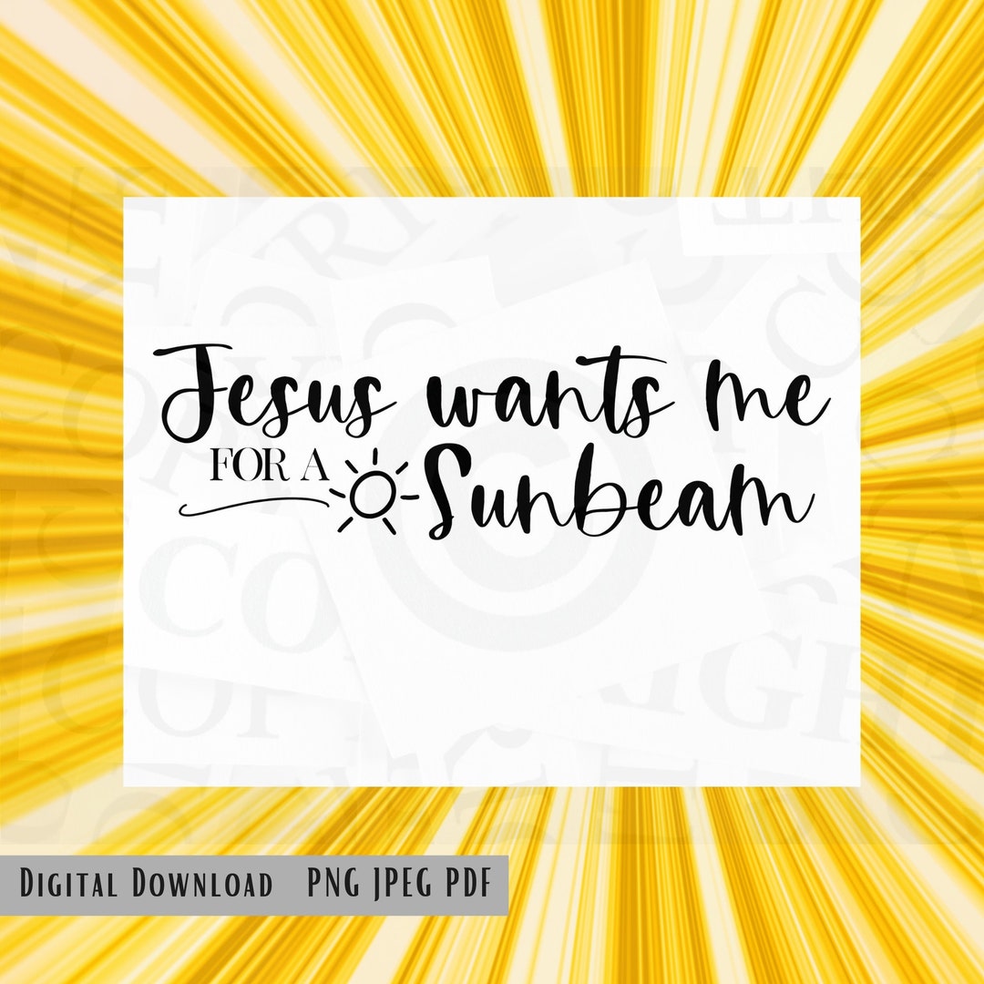 Jesus Wants Me for a Sunbeam Digital Download PNG JPEG - Etsy