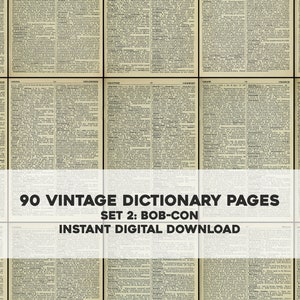 May include: A set of 90 vintage dictionary pages, featuring words from "Bob" to "Con".  This digital download is perfect for scrapbooking, crafting, or adding a vintage touch to your projects.