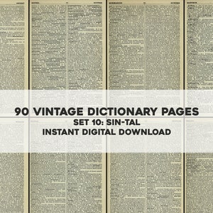 May include: A set of 90 vintage dictionary pages, featuring words from "Sin" to "Tal". The pages are printed in black ink on cream-colored paper. The title "90 Vintage Dictionary Pages Set 10: Sin-Tal Instant Digital Download" is printed in black on a white background.