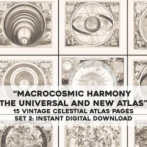 May include: A collection of 15 vintage celestial atlas pages, featuring detailed illustrations of astronomical charts and diagrams. The image includes the text "MACROCOSMIC HARMONY THE UNIVERSAL AND NEW ATLAS" and "SET 2: INSTANT DIGITAL DOWNLOAD". The artwork is in black and white.
