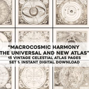 May include: A collection of 15 vintage celestial atlas pages, featuring intricate illustrations of astronomical charts and diagrams. The text "MACROCOSMIC HARMONY THE UNIVERSAL AND NEW ATLAS" is displayed across the image. Set 1: Instant Digital Download.