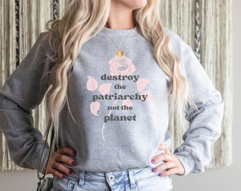 Destroy The Patriarchy Not The Planet Shirt|Smash The Patriarchy Tee|Patriarchy T-Shirt|Feminist Shirt|Feminism|Equality|Girl Power Shirt