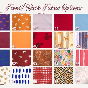 May include: A fabric options chart with various patterns and colors. The chart includes fabrics with mini tigers, coonhounds, elephants, oranges, and floral designs. Solid colors like red, pink, and blue are also shown. The text "Front/Back Fabric Options" is at the top.