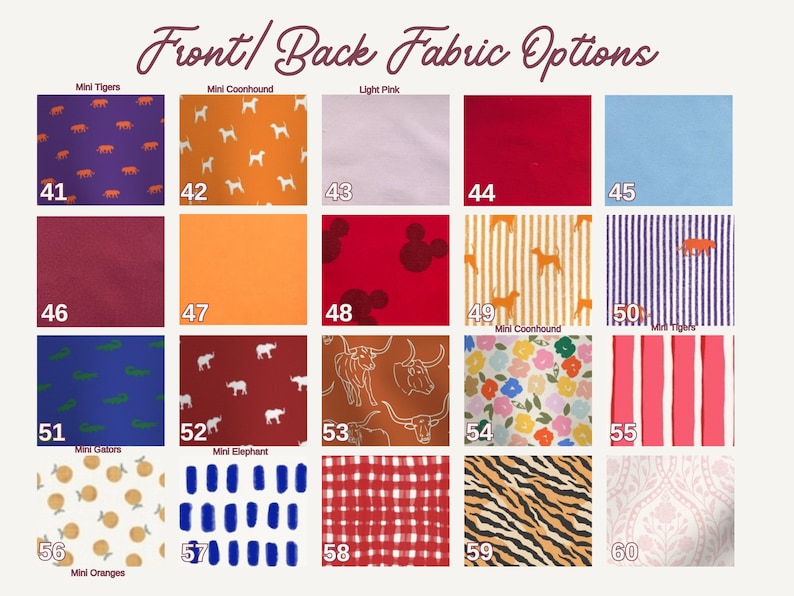 May include: A fabric options chart with various patterns and colors. The chart includes fabrics with mini tigers, coonhounds, elephants, oranges, and floral designs. Solid colors like red, pink, and blue are also shown. The text "Front/Back Fabric Options" is at the top.