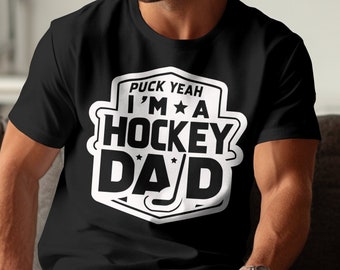 Hockey Dad T-shirt, Puck Yeah I'm A Dad, Funny Fathers Day Gift