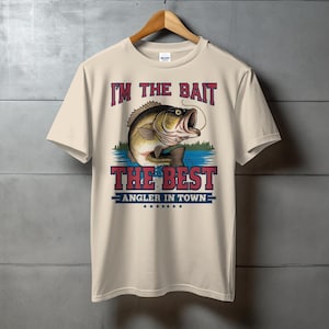 Funny Fishing T-Shirt, I&#39;m The Bait Graphic Tee, The Best Angler In Town Shirt, Unique Fishing Gift, Fisherman Humor Tshirt, Father&#39;s Day