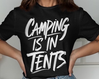 Camping Is In Tents T-Shirt, Camping Graphic Tee, Funny Camping Shirt, Outdoor Adventure Shirt, Camp Lovers Gift, Humorous Hiking Top