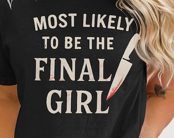 Wahrscheinlich letztes Mädchen T Shirt, Slasher Film T Shirt, Horrorfilm Fan Geschenk, Kult Classic Tee, lustiges Horror T Shirt, Horror T Shirt