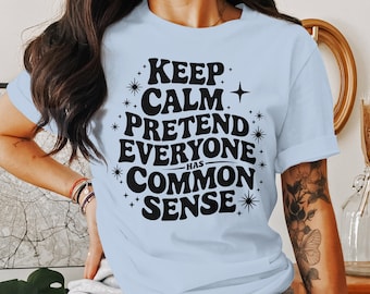 Funny Motto T-Shirt, Sarcastic Humor Graphic Tee