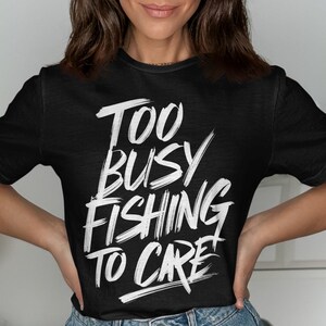 Te druk met vissen om te verzorgen T-shirt, grappig visshirt, cadeau vissenliefhebber, T-shirt visser humor, casual outdoorkleding