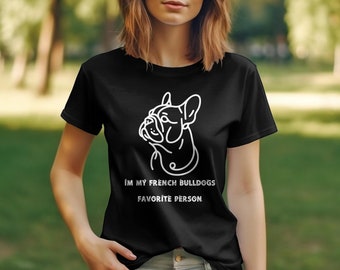 French Bulldog T-Shirt for Dog Lovers, I'm My Dog's Favorite Person, Cute Pet Owner Gift Idea