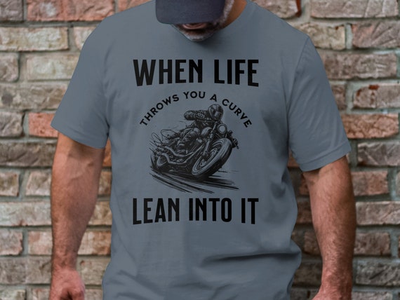 Biker T-shirt | Motorcycle Rider Gift | Lean Into It Inspirational Shirt | Motorbike Apparel | Motorcycle Enthusiast Tee.