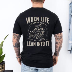 Motorcycle Rider T-Shirt, When Life Throws A Curve Lean Into It Back Print Tee, Biker Gift for Him