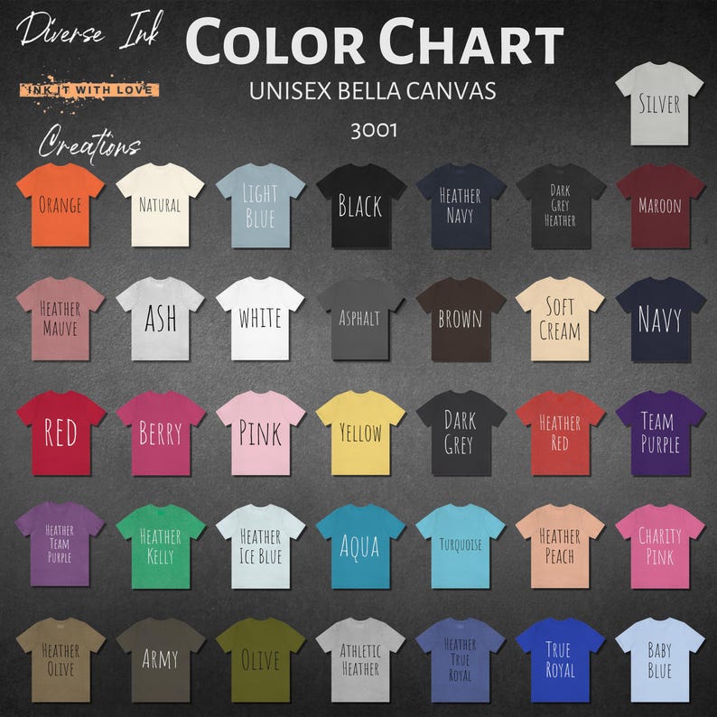 May include: Color chart for unisex Bella Canvas 3001 t-shirts. The chart shows 25 different color options, including orange, natural, light blue, black, heather navy, dark grey heather, maroon, heather mauve, ash, white, asphalt, brown, soft cream, navy, red, berry, pink, yellow, dark grey, heather red, team purple, heather team purple, heather kelly, heather ice blue, aqua, turquoise, heather peach, charity pink, heather olive, army, olive, athletic heather, heather true royal, true royal, and baby blue.