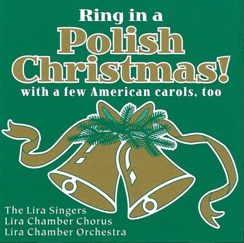 May include: A green album cover with the title "Ring in a Polish Christmas! with a few American carols, too". The cover features two gold bells with a green ribbon and a sprig of pine.