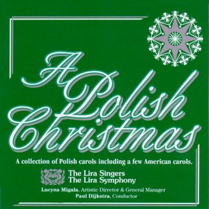May include: A green CD cover with white text that reads "A Polish Christmas". The cover features a white and gray snowflake design in the top right corner. The text "A collection of Polish carols including a few American carols." is below the title. The Lira Singers and The Lira Symphony are listed below the text. The names Lucyna Migala and Paul Dijkstra are listed below the group names.