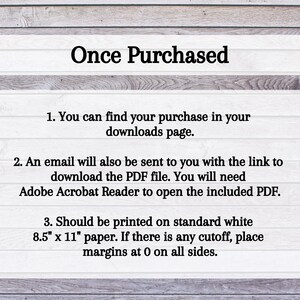 May include: Text on a woodgrain background with the heading "Once Purchased".  The text explains how to find your purchase in your downloads page, how an email will be sent with a link to download the PDF file, and how to print the file on standard 8.5" x 11" paper.