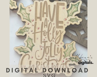 May include: A wooden Christmas ornament with the text "Have a Holly Jolly Christmas" in a handwritten font. The ornament is decorated with green holly leaves and red berries.