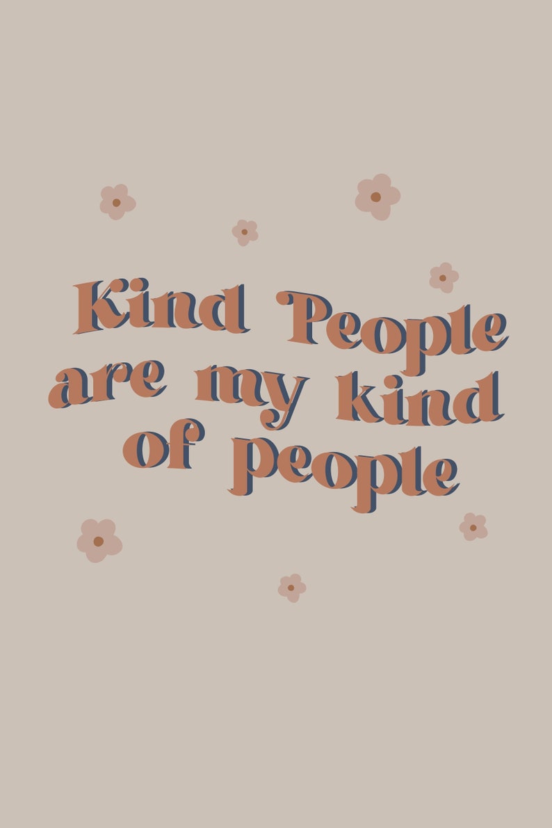 Puede incluir: Un fondo beige con una cita en texto marr&oacute;n con un contorno azul que dice "Kind People are my kind of people". Hay peque&ntilde;as flores rosas esparcidas alrededor de la cita.