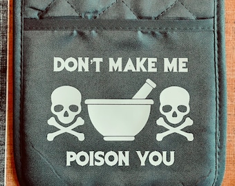 Don’t Make Me Poison You / Dark Humor Potholder / Poison / Gothic Kitchen Decor / Apothecary / Apothecary Decor / Gothic Kitchen / Skulls