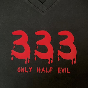 Gothic Tshirt / 333 Only Half Evil / Satan Shirt / Hell / Evil Shirt / Mens Tshirt / Womens Tshirt / Vneck Crewneck Black Tee / Customizable