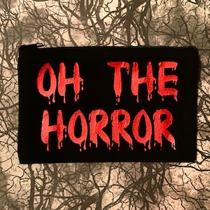 Organizador de bolsa de maquillaje de terror / Oh The Horror / Bolsa de cosméticos gótica / Bolsa de viaje macabra / Horror sangriento / Estuche para lápices / Bolsa para bocadillos