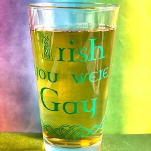 Gay Pride Glass / Irish You We’re Gay / Gay Pub Glass / Celtic Pint Glass / Gay St Pattys Pint Glass / St Paddys Glass / Customizable