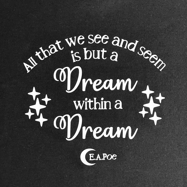 The Parisian Trilogy Edgar Allan Poe / All That We See Or Seem Is But A Dream Within A Dream / Poe Shirt / Gothic Tshirt / Moon Stars