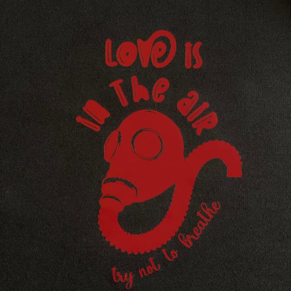 Funny Valentines Tshirt / Love Is In The Air / Try Not To Breathe  / Dark Humor / Gothic Tshirt / Mens Shirt / Womens Shirt / Gask Mask