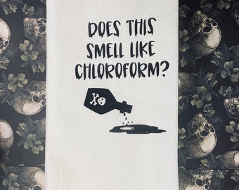 Funny Dish Towel / Sarcastic Kitchen Towel / Does This Towel Smell Like Chloroform?  / SVG Kitchen Towel / Customizable