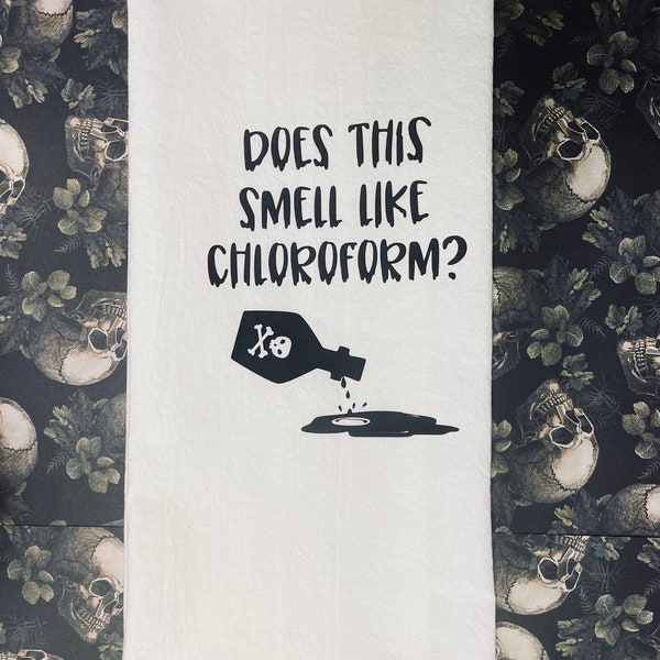 Funny Dish Towel / Sarcastic Kitchen Towel / Does This Towel Smell Like Chloroform?  / SVG Kitchen Towel / Customizable