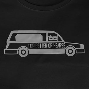 Humor de coche fúnebre gótico / Para mejor o coche fúnebre / Pareja de calaveras / Casado comprometido / Camiseta de manga corta para hombre para mujer / Crewneck Vneck / Black Tsh