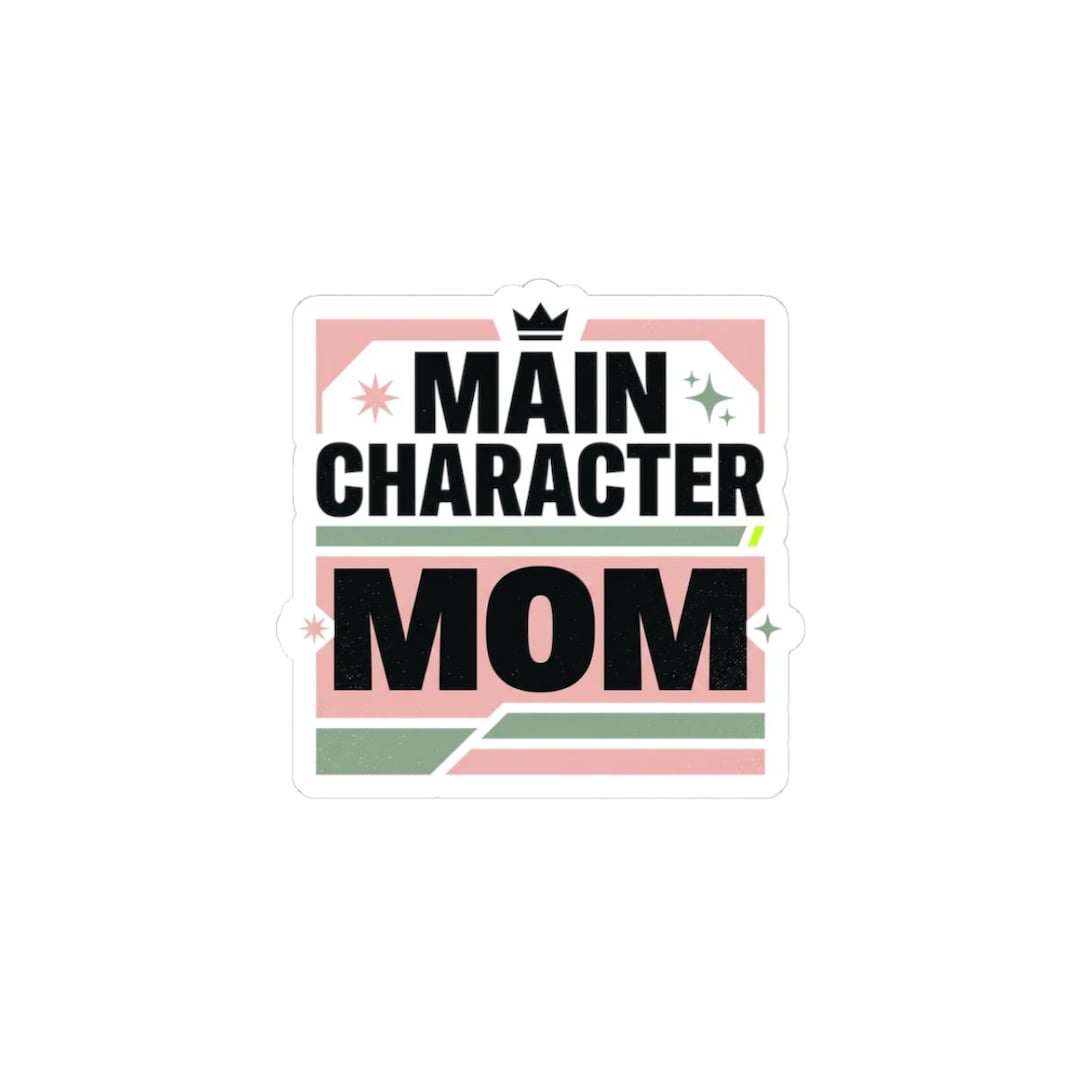 Main Character Mom Sticker | Streetwear Typography Mom Life - Etsy