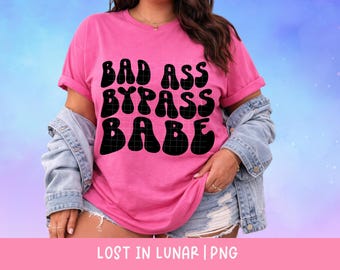 Bad Ass bypass Babe PNG, Lustiges bariatrisches Shirt Design, Abnehmen PNG, Magen-Bypass-Chirurgie Geschenk, Sublimation Dtf Transfer bereit