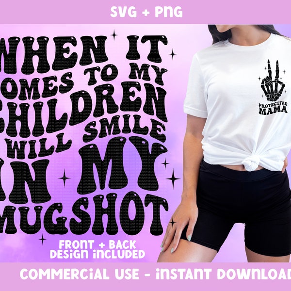 Retro Sarcastic PNG, When It Comes To My Children I Will Smile In My Mugshot PNG, Retro Protective Mama PNG, wavy text Png for shirts