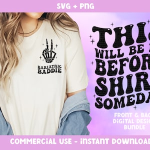 Bariatric Baddie Skeleton SVG Bundle, This Will Be My Before Shirt Someday PNG, surgery day svg, progress svg, front & back wavy text png