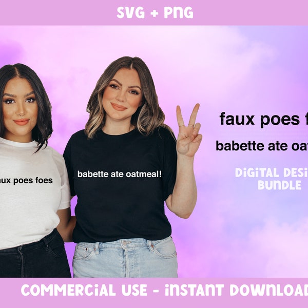 Babette Ate Oatmeal SVG ⟡ Faux Poes Foes Cut File Sublimation, camisas, tazas, pegatinas