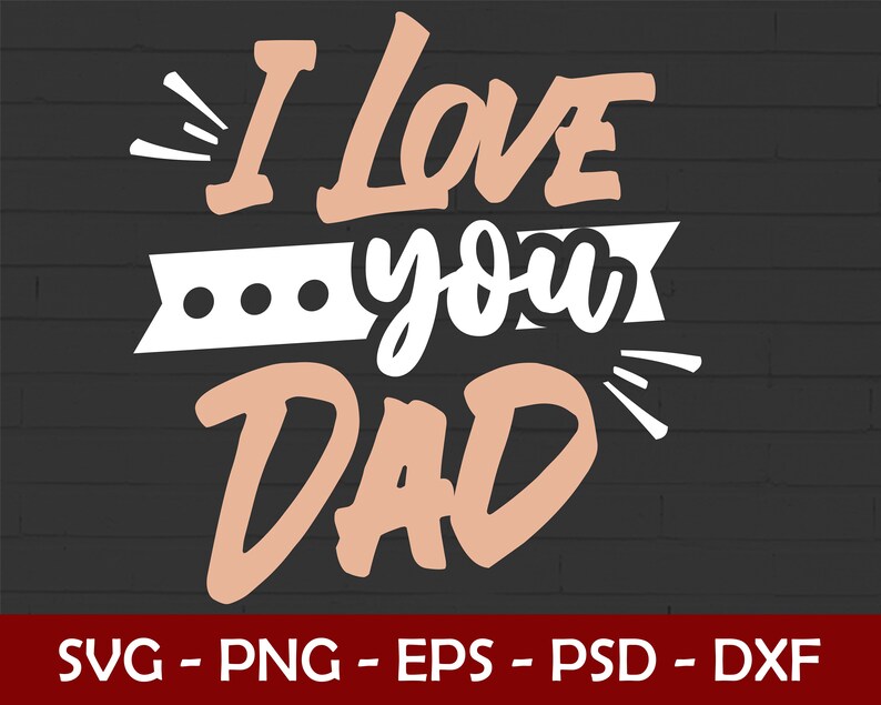 I Love You Dad SVG Vector Clipart Ready to Print on Etsy