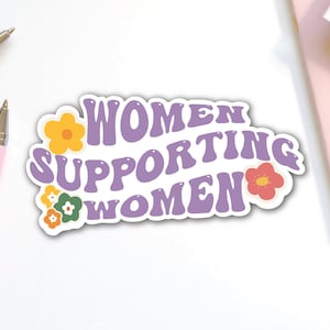 Women Supporting Women Sticker | Women&#39;s Rights Stickers/ Empowered Women Stickers/ Retro Women Empowerment/ Empowered Women Sticker