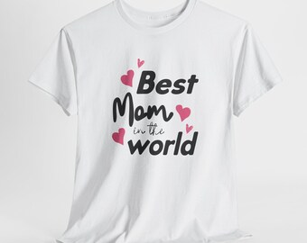 Best Mom in the World T-Shirt, Mother's Day Gift, Mom Life Shirt, Funny Mom Tee, Gift for Mom, Mom Graphic Tee, Mother's Day Shirt,Mom Shirt