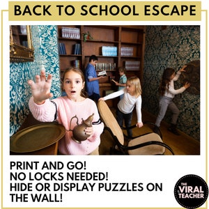 May include: A group of children participate in an escape room game. The children are looking for clues and trying to solve puzzles. The room is decorated with a wallpaper pattern and has a bookshelf with books. The text on the image reads "Back to School Escape", "Print and Go! No Locks Needed! Hide or Display Puzzles on the Wall!" and "The Viral Teacher".