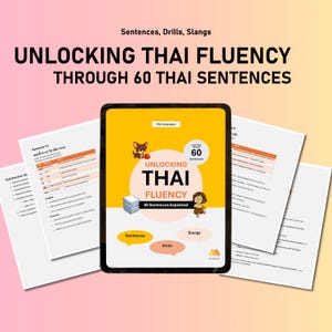 May include: A digital tablet shows the words "UNLOCKING THAI FLUENCY THROUGH 60 THAI SENTENCES." The tablet's screen has a graphic with a dog, a stack of papers, and a girl. Several pages with Thai text and English translations are around the tablet.