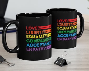 Mug Equal Rights - Rainbow Quote 11oz Black Mug - Love, Liberty, Equality, Compassion, Acceptance, Empathy Mug - Idées cadeaux LGBTQ