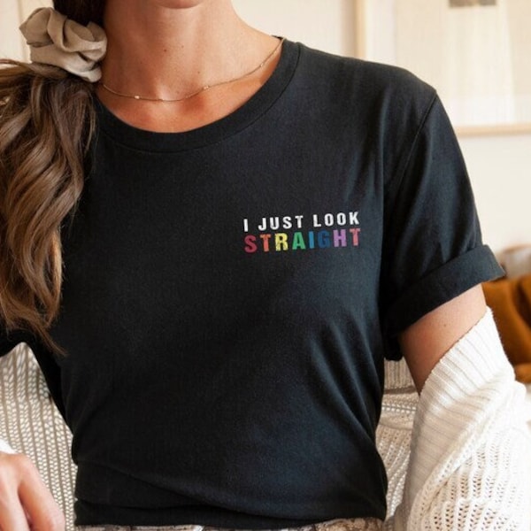 LGBTQ T-Shirt - Unisex Short Sleeve Tee Shirt - I Just Look Straight Queer Quote Tee Shirt