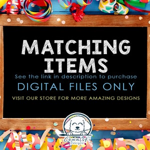May include: A chalkboard with the words "MATCHING ITEMS" in white. Below, it reads "See the link in description to purchase DIGITAL FILES ONLY VISIT OUR STORE FOR MORE AMAZING DESIGNS." The chalkboard is surrounded by colorful party decorations.