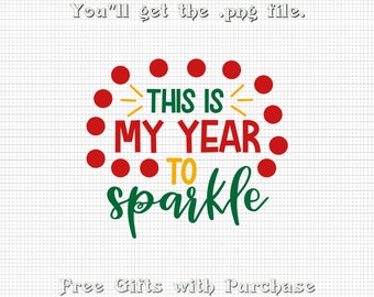 This is my Year to Sparkle png New Years Eve png Ball png Digital Download Print Craft Supplies FREE Gifts png Red Green Yellow Gold