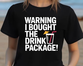 Warning I Bought The Drink Package T-Shirt – Funny Cruise Shirt for Adults, Cruise Vacation Tee, Cocktail Lover Gift
