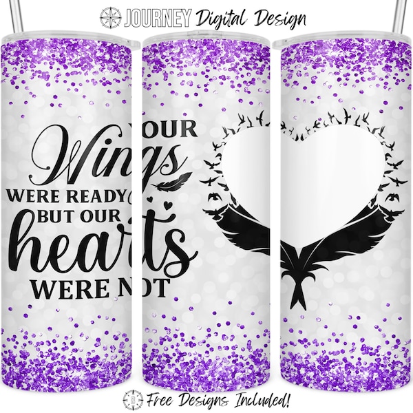 Your wings were ready but our hearts were not Memorial tumbler design, picture tumbler, photo, seamless, 20oz skinny straight tumbler design