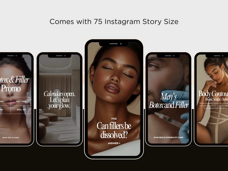 May include: A collage of five Instagram story sized images promoting Botox and Filler treatments. The images feature a variety of people, including a woman with closed eyes, a man with a close-up of his face, and a woman in a bodycon dress. The text on the images includes "Botox & Filler Promo", "Calendars open. Let's plan your glow.", "FAQ Can fillers be dissolved?", "Men's Botox and Filler", and "Body Contour. Shape. Sculpt. Define."