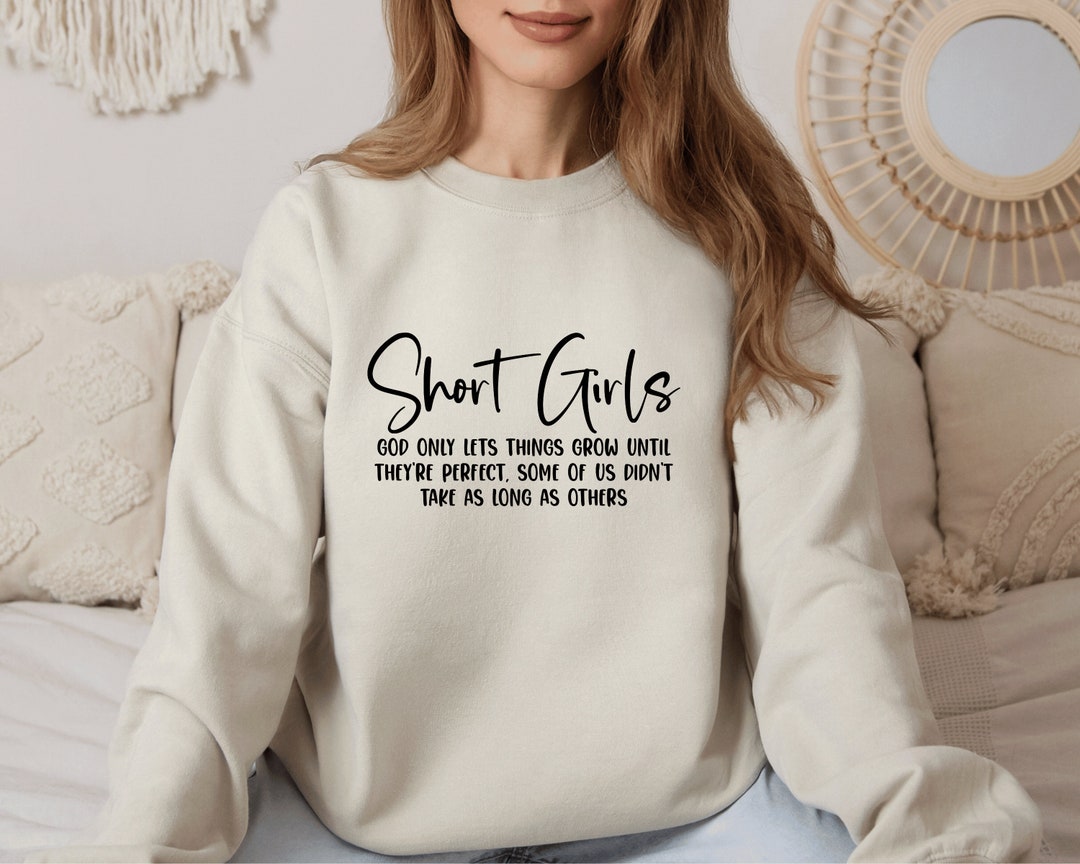 Short Girls Tshirt, Sweatshirt, Hoodie Funny Short Girl Shirt Funny